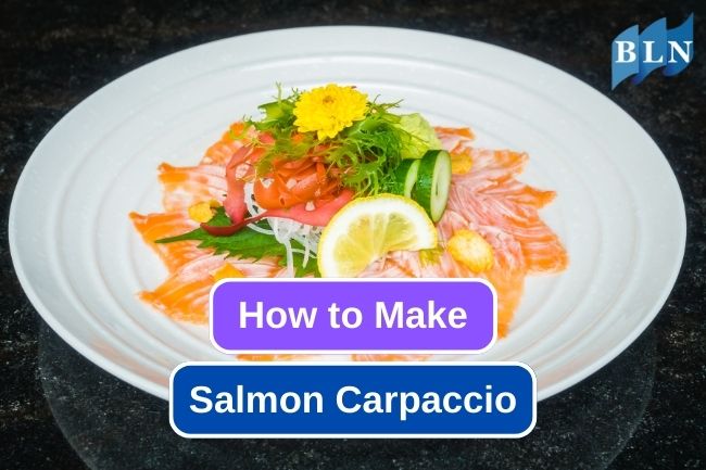 Crafting Salmon Carpaccio at Home